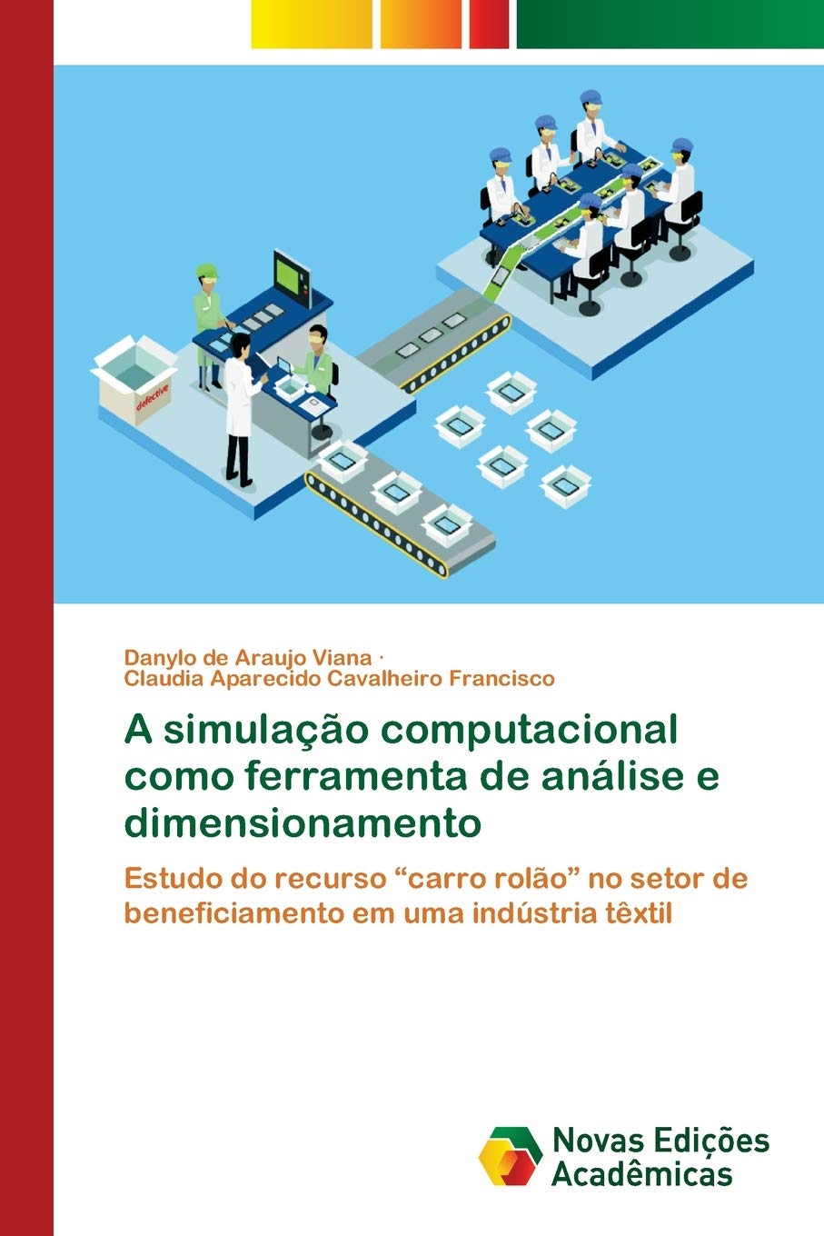 A simulação computacional como ferramenta de análise e dimensionamento: Estudo do recurso "carro rolão" no setor de beneficiamento em uma indústria têxtil baixar livro de graça