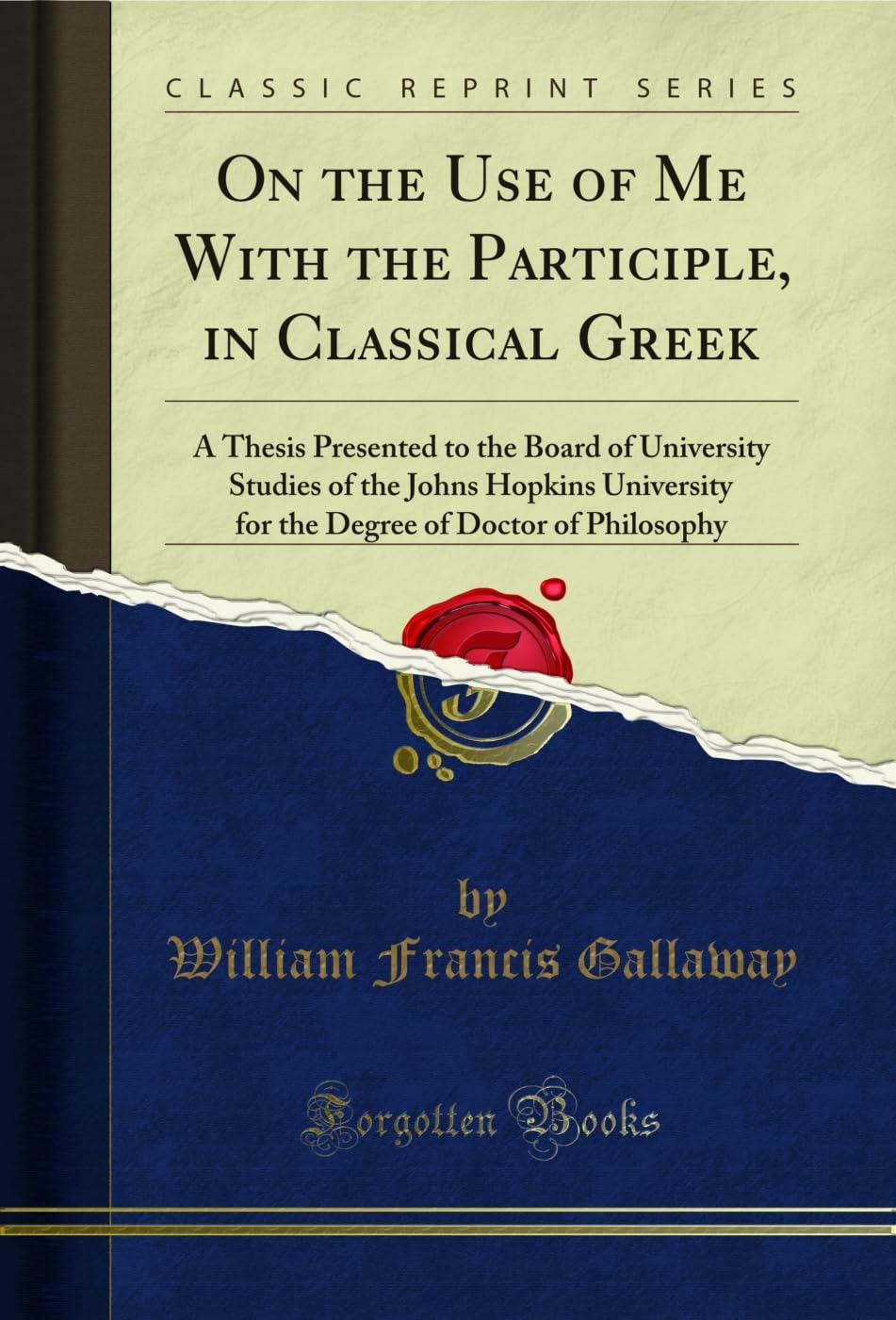 ler totalmente On the Use of Me With the Participle, in Classical Greek: A Thesis Presented to the Board of University Studies of the Johns Hopkins University for the... (Classic Reprint) (English Edition)