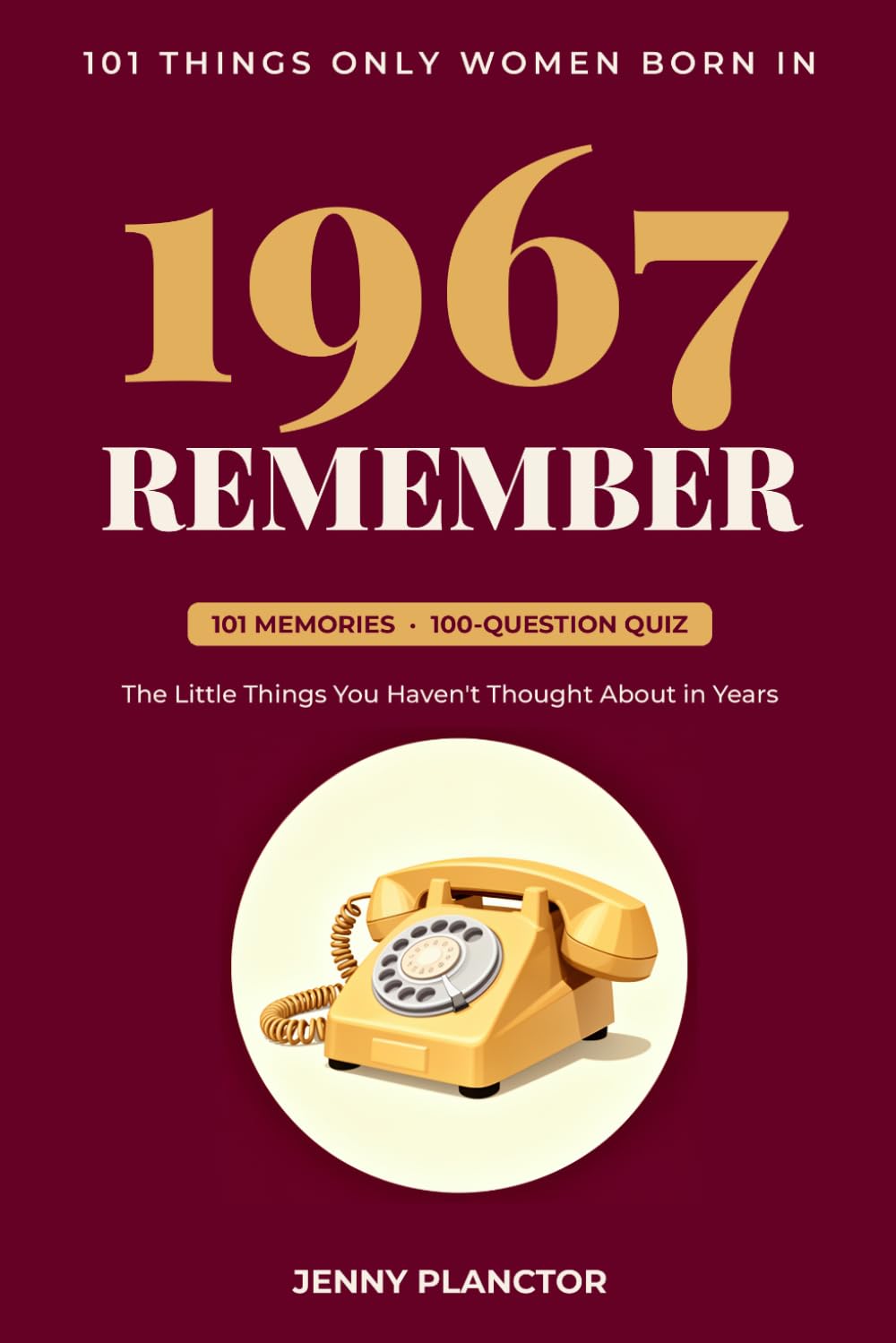 ler totalmente 101 Things Only Women Born in 1967 Remember: The Little Things You Haven't Thought About in Years — Memories of the 1970s and 80s, Plus a 100-Question Quiz | 60th Birthday Gift for Her