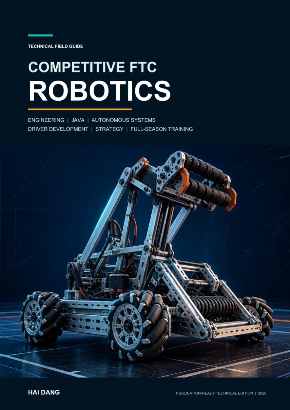 ler totalmente Competitive FTC Robotics: A Technical Field Guide to Engineering, Java, Autonomous Systems, Driver Development, Strategy, and Full-Season Training