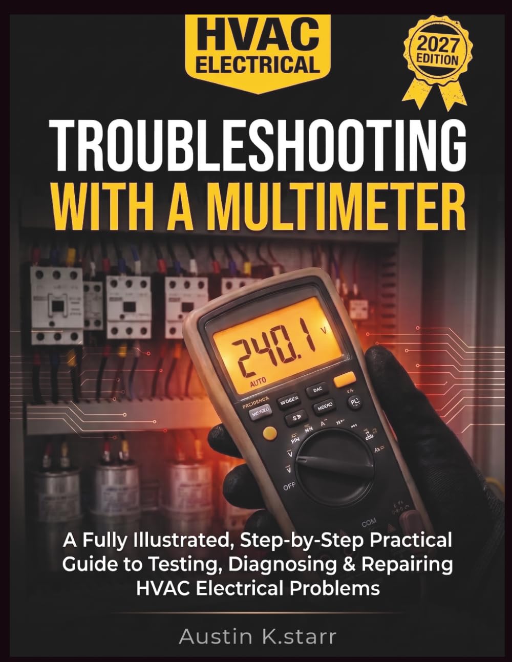 ler totalmente HVAC Electrical Troubleshooting with a Multimeter: A Fully Illustrated, Step-by-Step Practical Guide to Testing, Diagnosing & Repairing HVAC Electrical Problems