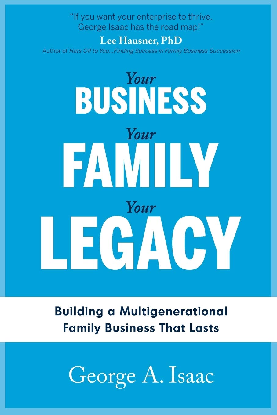 ler totalmente Your Business, Your Family, Your Legacy: Building a Multigenerational Family Business That Lasts