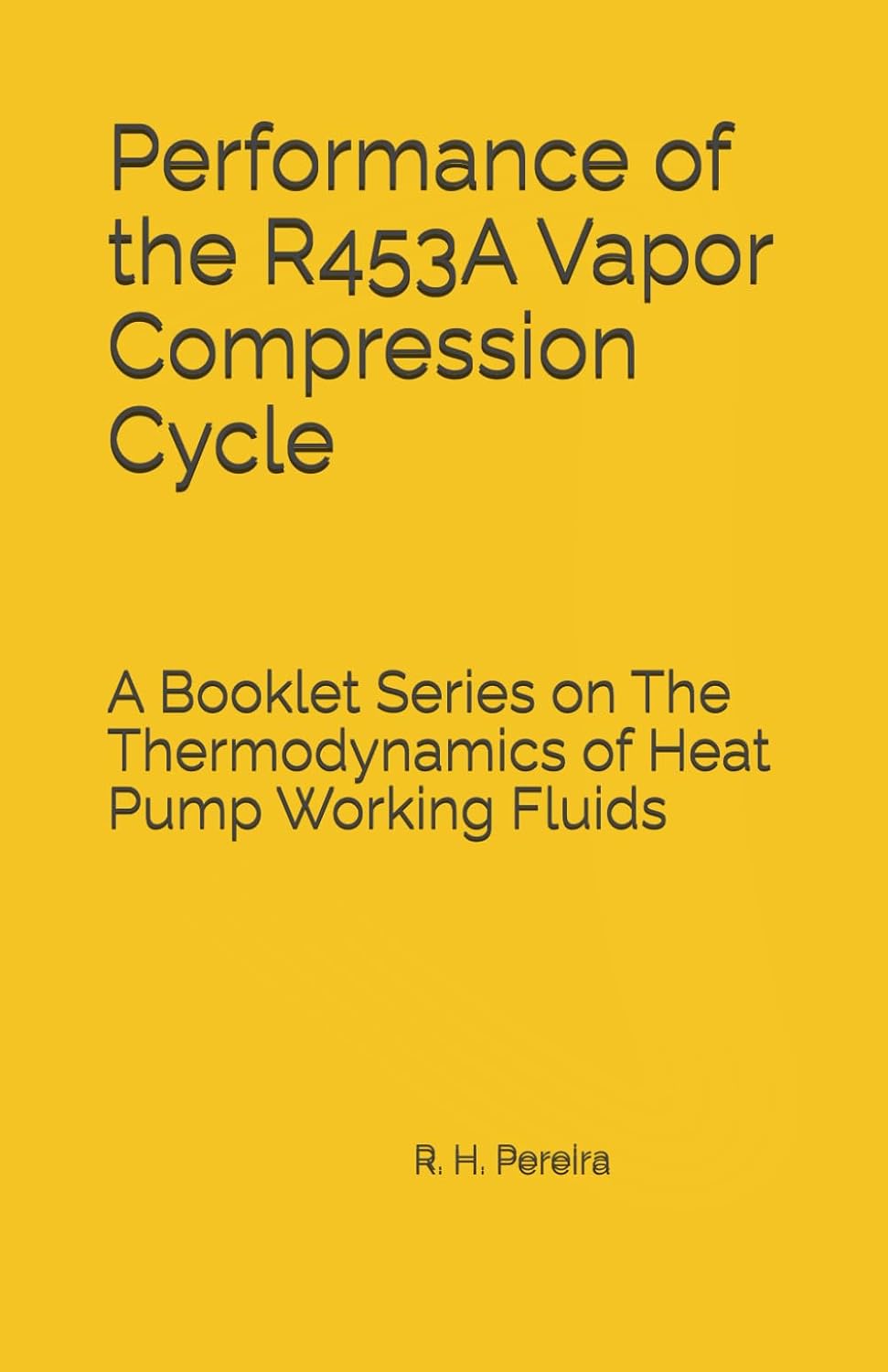 ler totalmente Performance of the R453A Vapor Compression Cycle: Issue of A Booklet Series on The Thermodynamics of Heat Pump Working Fluids