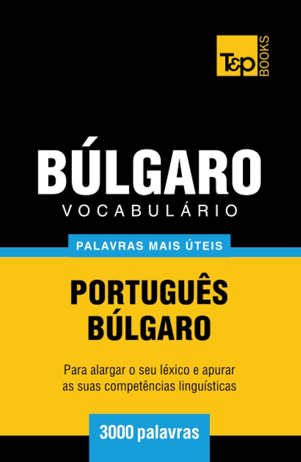 Vocabulário Português-Búlgaro - 3000 palavras mais úteis (European Portuguese Collection) (Portuguese Edition) baixar o livro de graça