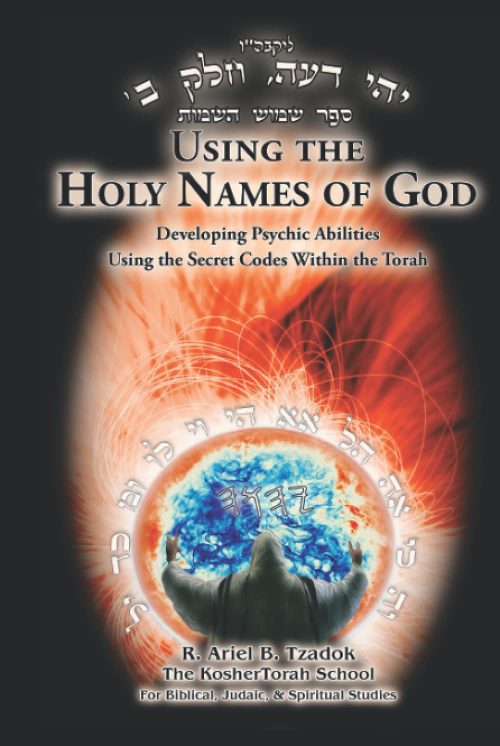 ler totalmente Using the Holy Names of God: Developing Psychic Abilities, Using the Secret Codes Within the Torah
