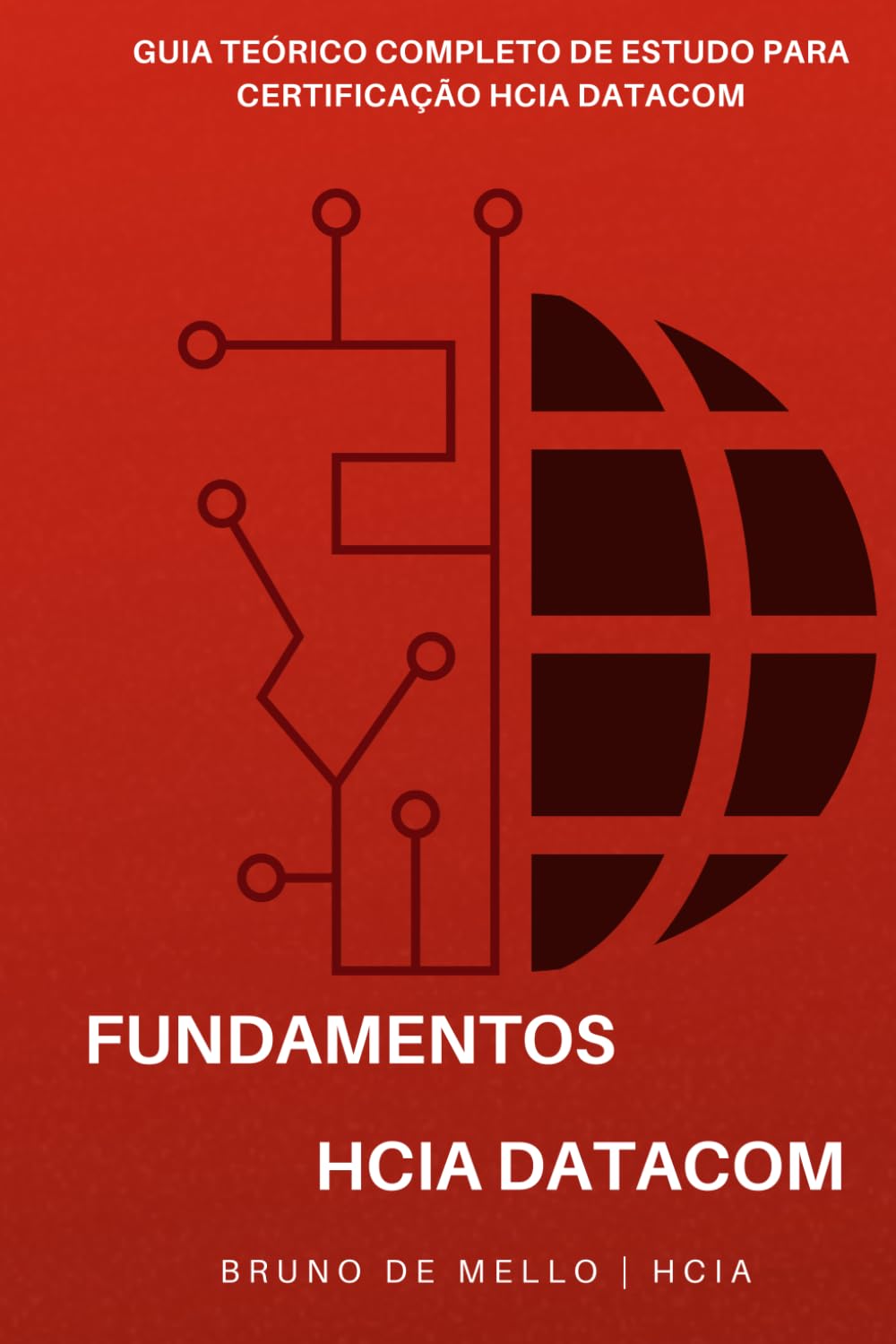 Fundamentos do HCIA Datacom: Guia Teórico Completo de Estudos para a Certificação HCIA Datacom baixar livro de graça