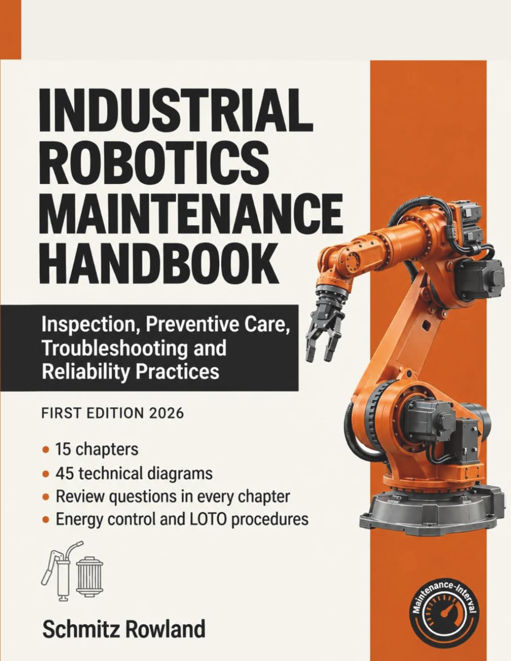 ler totalmente Industrial Robotics Maintenance Handbook: Inspection, Preventive Care, Troubleshooting, and Reliability Practices for Articulated, SCARA, Delta, and Collaborative Robots