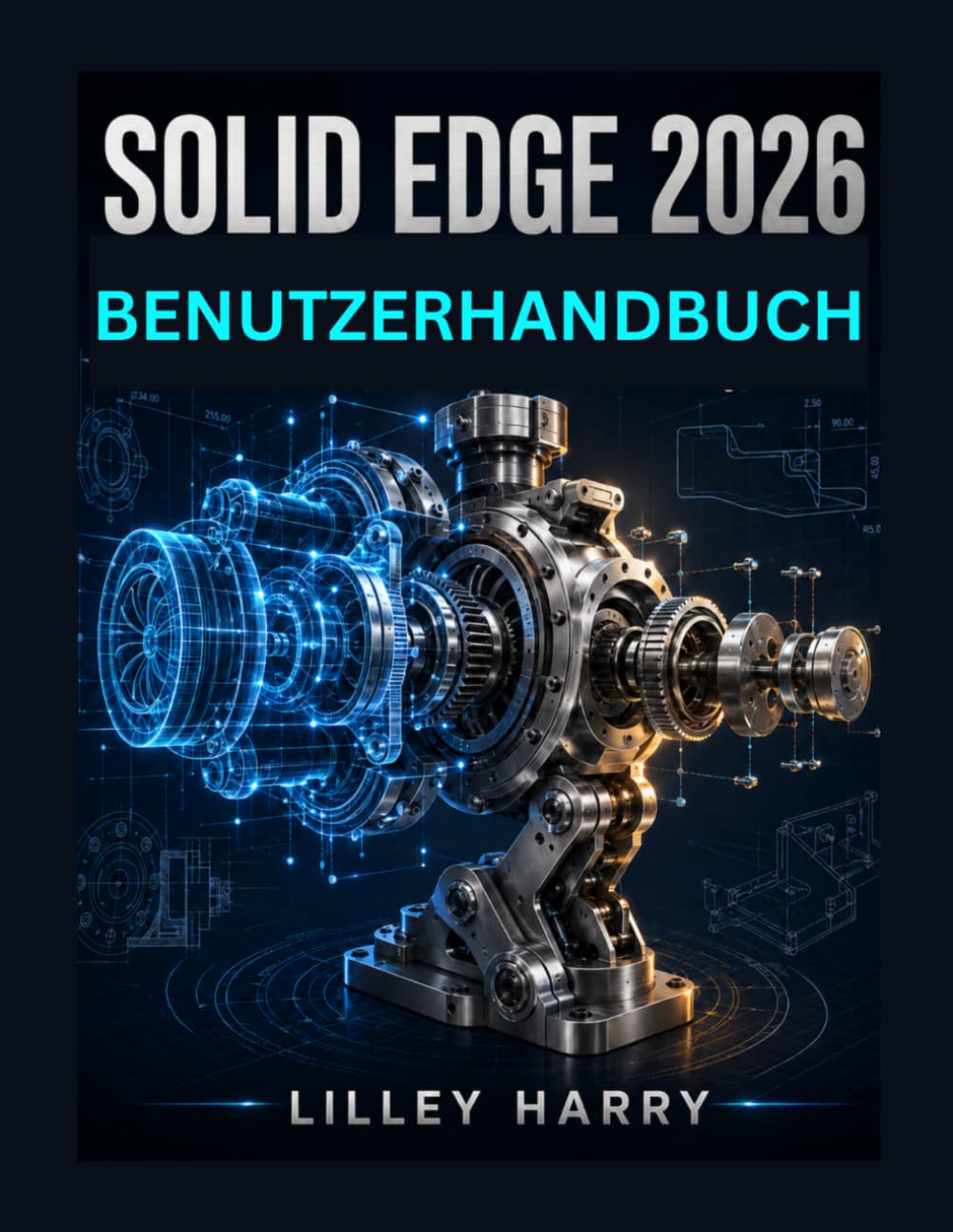 ler totalmente SOLID EDGE 2026 BENUTZERHANDBUCH: Eine Schritt für Schritt Anleitung für 2D Skizzieren, 3D Modellierung, Baugruppen, Blechbearbeitung und technische Zeichnungen (German Edition)