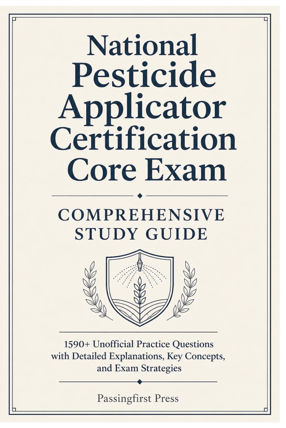 National Pesticide Applicator Certification Core Exam Comprehensive Study Guide: 1590+ Unofficial Practice Questions with Detailed Explanations, Key Concepts, and Exam Strategies baixar o livro de graça