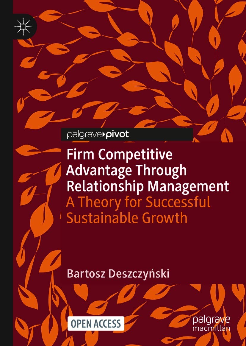 Firm Competitive Advantage Through Relationship Management: A Theory for Successful Sustainable Growth (English Edition)