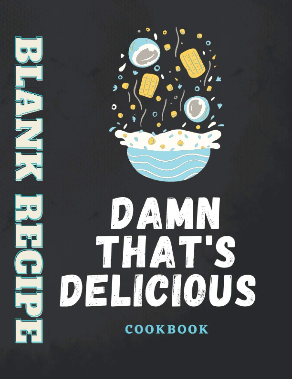 Damn That's Delicious: Blank Recipe Book / Blank Cookbook Personalized Recipe Book Cute Recipe Book Empty Recipe Book Customized Blank Recipe Cookbook... 100 Blank Pages, 8.5x11 Inches matte Finish baixar livro de graça