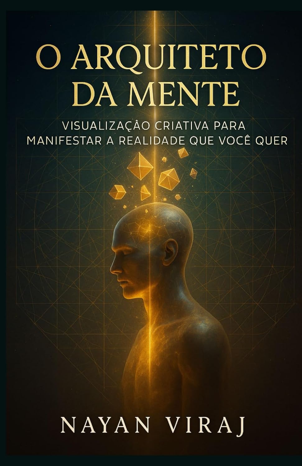 O Arquiteto da Mente: Visualização Criativa para Manifestar a Realidade que Você Quer baixar livro de graça