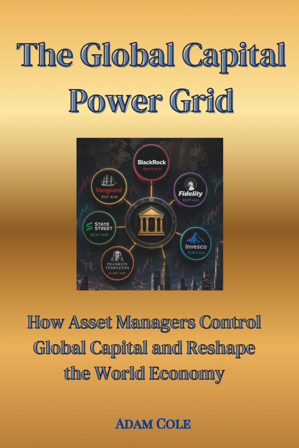 capítulo por capítulo baixar The Global Capital Power Grid: How Asset Managers Control Global Capital and Reshape the World Economy
