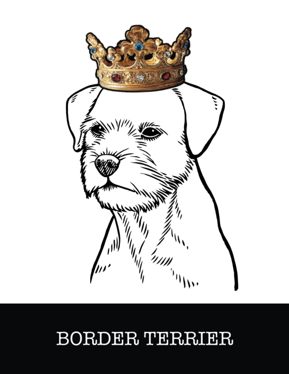 Border Terrier: Border Terrier King/Queen Wearing Crown 8.5 x 11 Notebook Journal, 200 lined pages baixar livro de graça