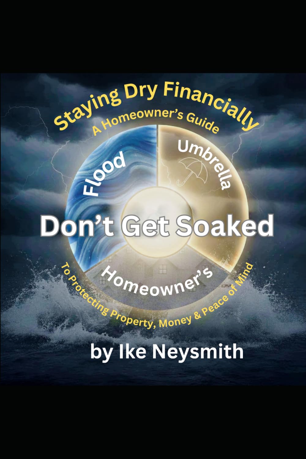 ler totalmente Don't Get Soaked: Staying Dry Financially: A Homeowner’s Guide to Protecting Property, Money, and Peace of Mind