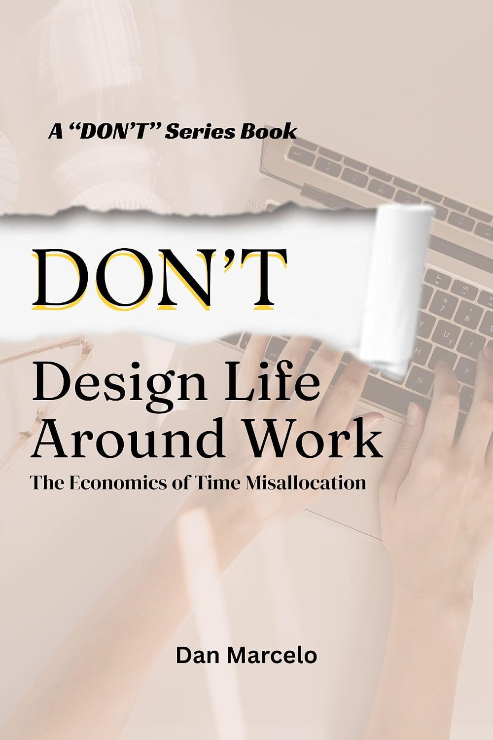 ler totalmente Don't Design Life Around Work: The Economics of Time Misallocation ("Don't" - The Series of Economic Reasoning) (English Edition)
