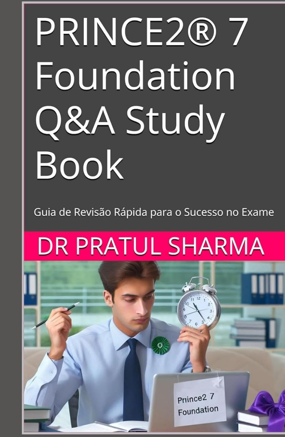 capítulo por capítulo baixar PRINCE2® 7 Foundation Q&A Study Book: Guia de Revisão Rápida para o Sucesso no Exame (Portuguese)