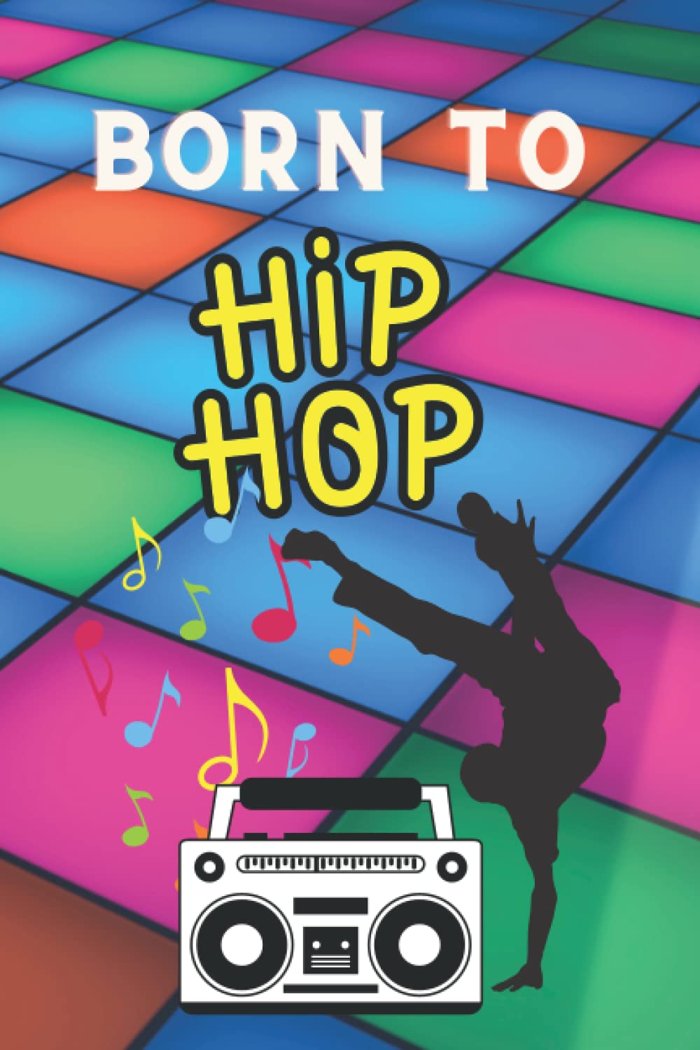 Born To Hip Hop: Notebook, Journal and Diary | Fun Gift for Hip Hop Artists & Dancers | Excellent Rap Journal | Cool Cover baixar o livro de graça