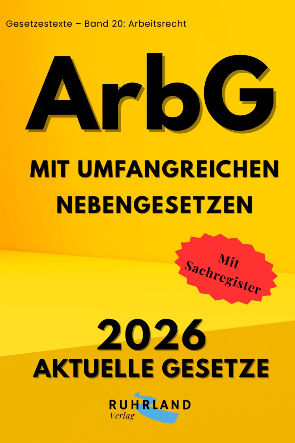 ler totalmente Arbeitsgesetze ArbG Kernvorschriften zu Arbeitsverhältnis, Kündigung, Arbeitsschutz, Berufsbildung, Tarifrecht, Betriebsverfassung, Mitbestimmung und... und Sachregister (German Edition)