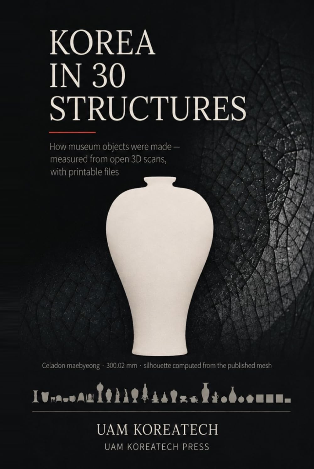 Korea in 30 Structures: How museum objects were made — measured from open 3D scans, with printable files baixar livro de graça