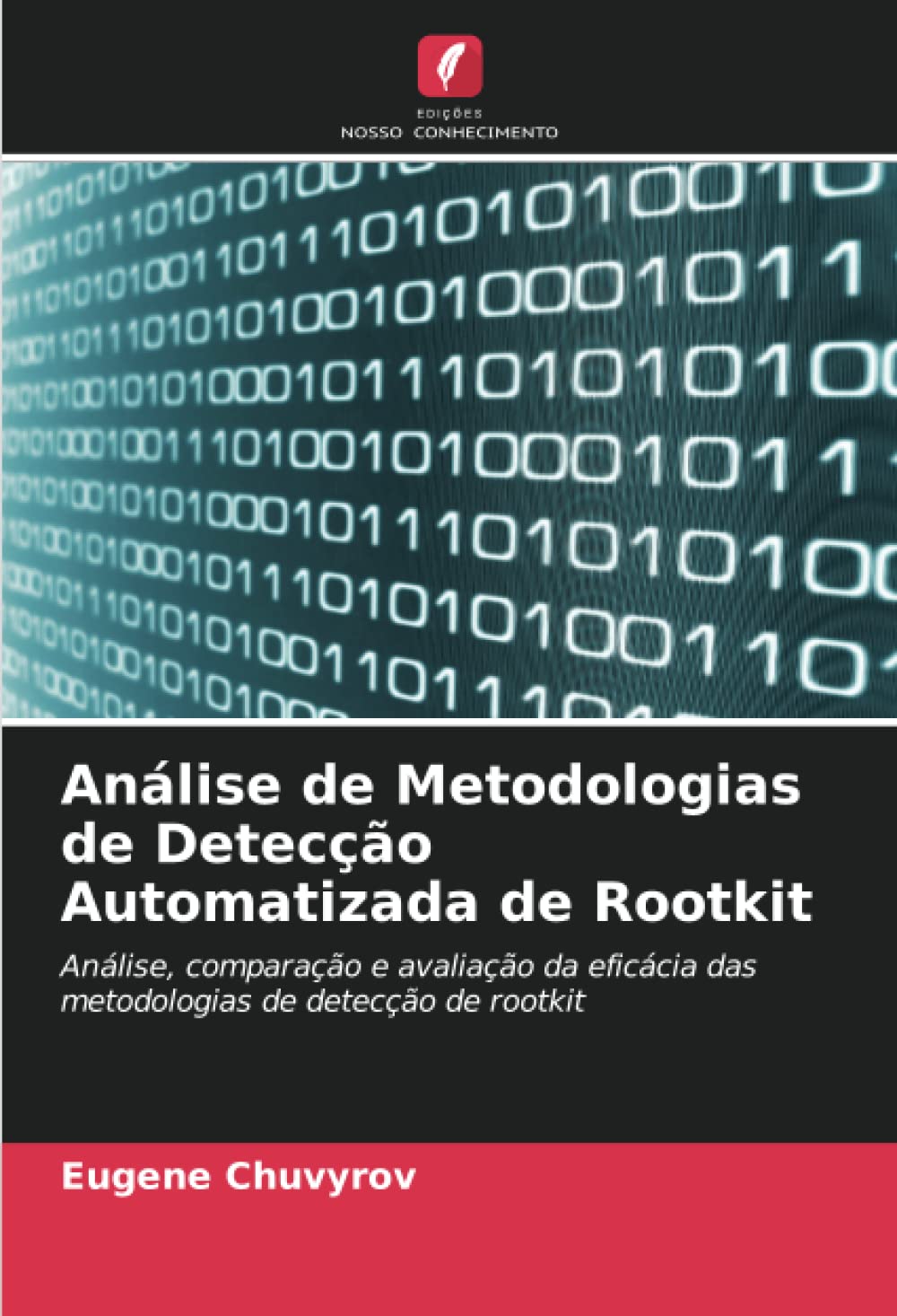 Análise de Metodologias de Detecção Automatizada de Rootkit: Análise, comparação e avaliação da eficácia das metodologias de detecção de rootkit baixar livro de graça