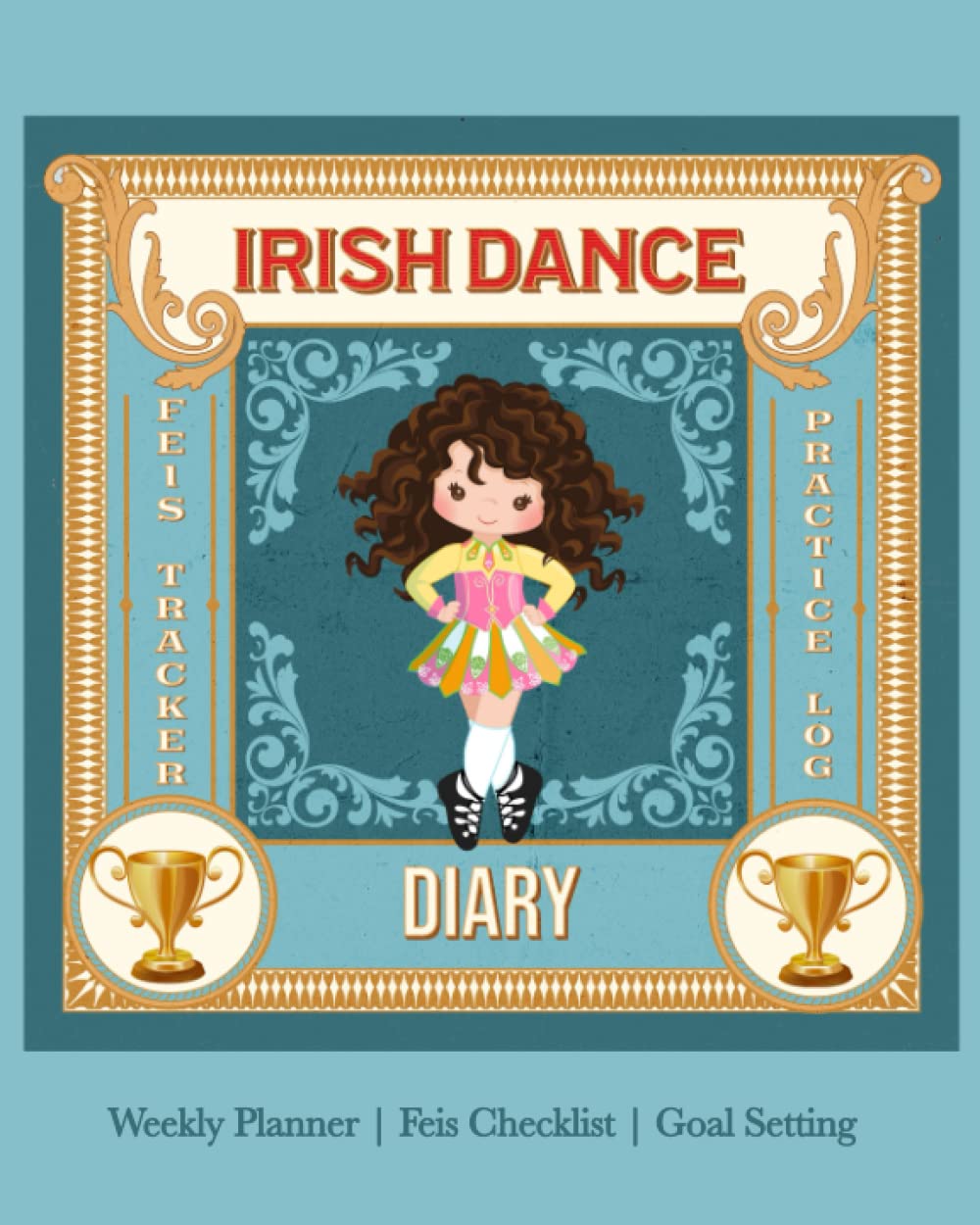 ler totalmente IRISH DANCE UNDATED DIARY: FEIS TRACKER | PRACTICE LOG | WEEKLY PLAN | FEIS CHECKLIST | GOAL SETTING | FEIS RESULTS LOG | NUTRITION TIPS | CONTACT LISTS & MORE