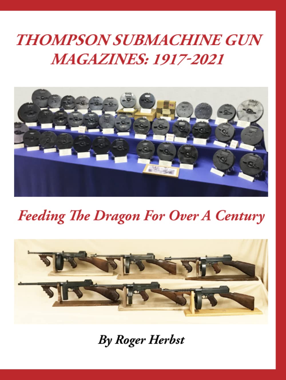 ler totalmente Thompson Submachine Gun Magazines: 1917-2021: Feeding The Dragon For Over A Century