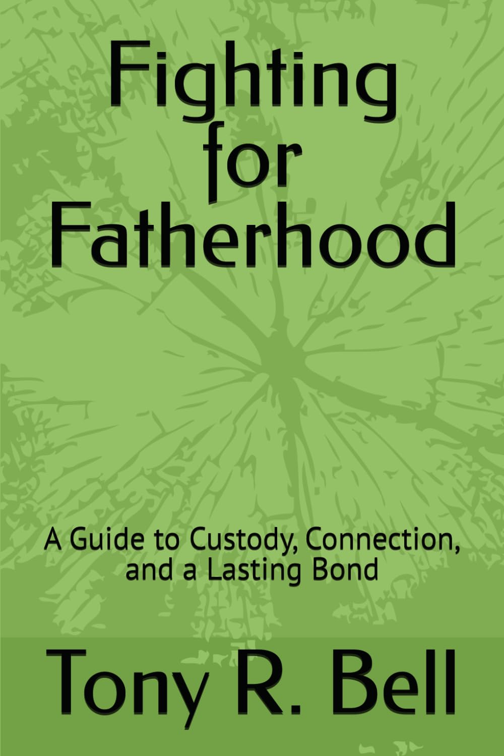 ler totalmente Fighting for Fatherhood: A Guide to Custody, Connection, and a Lasting Bond