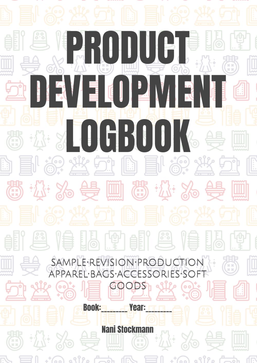 Product Development Logbook: Sample, Revision & Production Tracker for Apparel, Bags, Accessories & Soft Goods baixar livro de graça