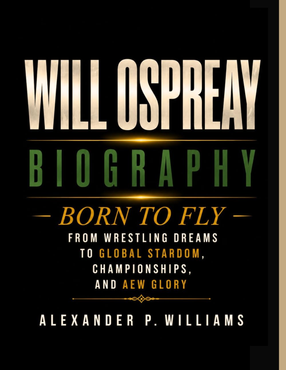 ler totalmente WILL OSPREAY BIOGRAPHY: Born to Fly - From Wrestling Dreams to Global Stardom, Championships, and AEW Glory