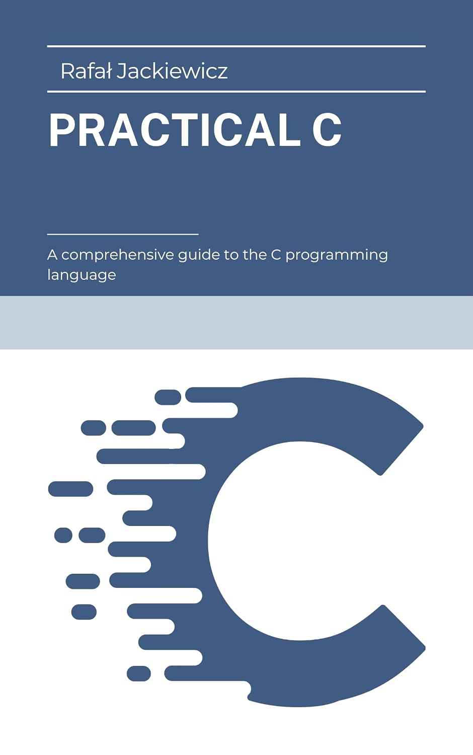 capítulo por capítulo baixar Practical C: A comprehensive guide to the C programming language (English Edition)