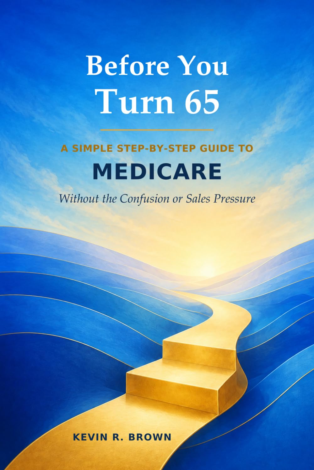 Before You Turn 65: A Simple Step-by-Step Guide to Medicare Without the Confusion or Sales Pressure baixar livro de graça