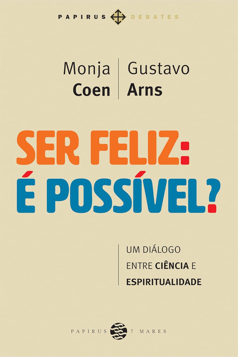 Ser feliz: É possível?: Um diálogo entre ciência e espiritualidade baixar o livro de graça