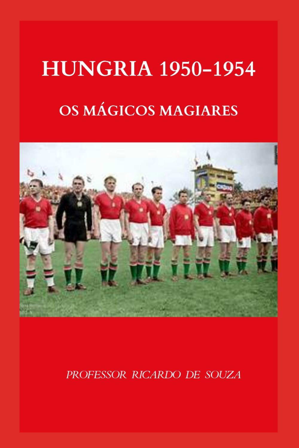 Hungria 1950-1954: Os Mágicos Magiares