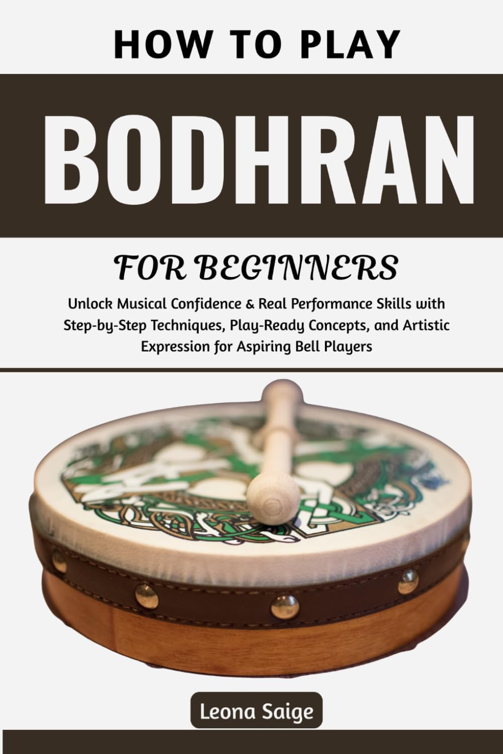 capítulo por capítulo baixar How To Play Bodhran For Beginners: Master Essential Techniques & Rhythms to Build Confidence, Feel the Groove, Transform Your Playing, and Join Irish Music Sessions with Real Skill and Joy