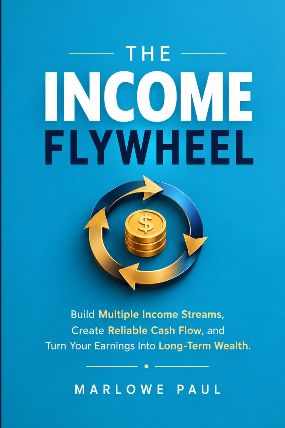 ler totalmente The Income Flywheel: Build Multiple Income Streams, Create Reliable Cash Flow, and Turn Your Earnings Into Long-Term Wealth: 3