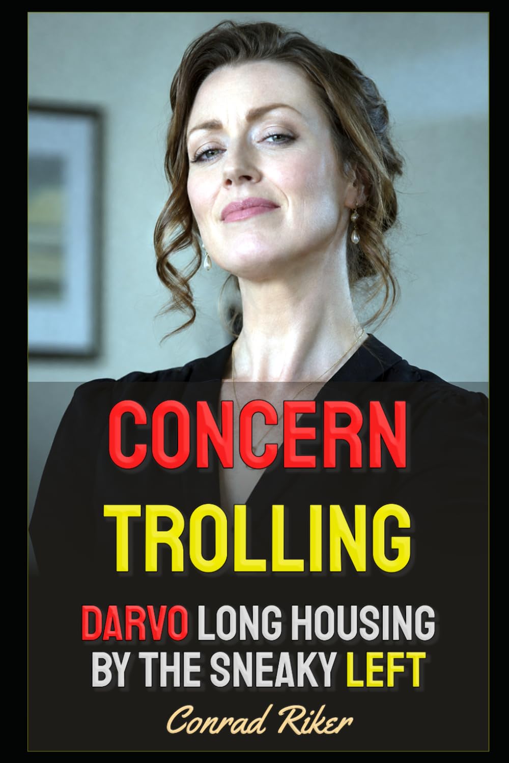Concern Trolling: DARVO Long Housing By The Sneaky Left (Redpilled Female Supremacy (satire)) baixar livro de graça