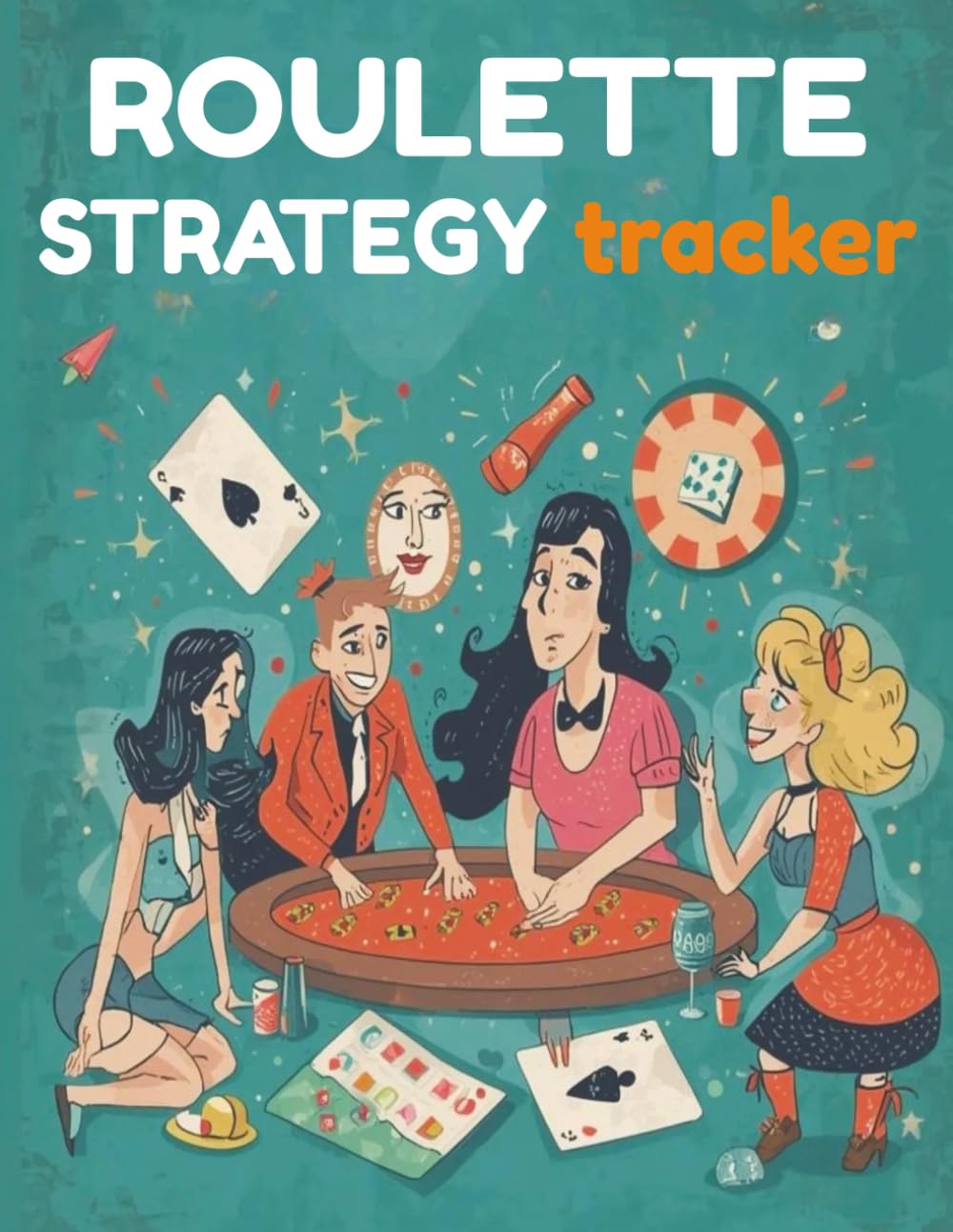 Roulette Strategy Tracker: A Guided Notebook for Tracking, Testing and Improving Roulette Strategies | 8.5x11'' Format of 120 Template Pages baixar livro de graça