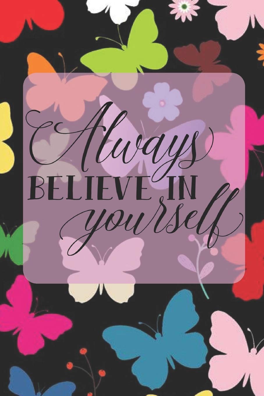Always Believe in Yourself: Blank Lined Journal for Women to Write in, 120 Pages ( 6"x 9" ) Inspirational Quote Notebook Diary, Soft Matte Pretty Butterflies Cover, Ideal Gift baixar o livro de graça