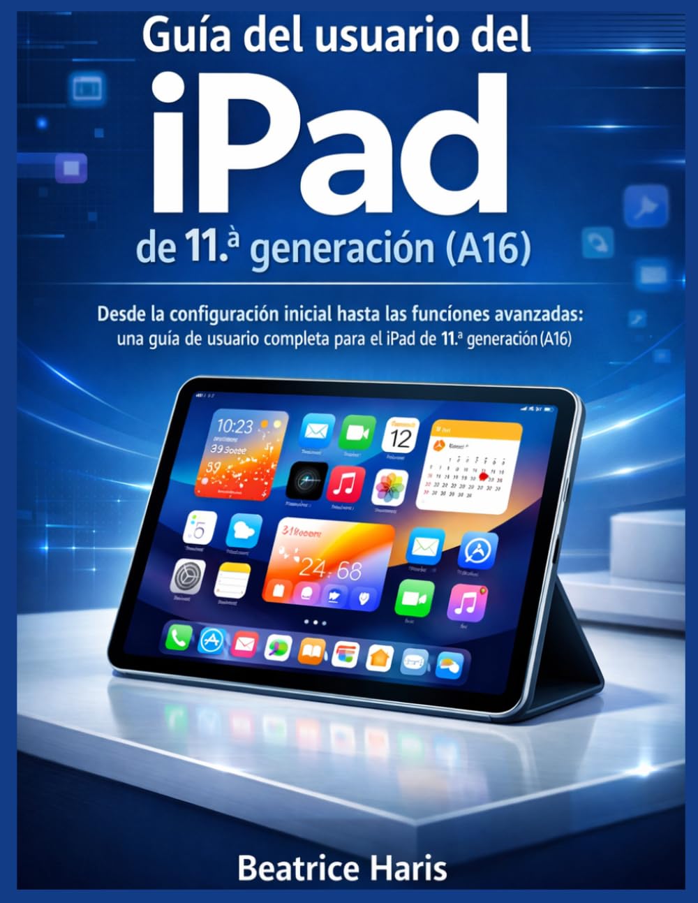 Guía del usuario del iPad de 11.ª generación (A16): Desde la configuración inicial hasta las funciones avanzadas: una guía de usuario completa para el iPad de 11.ª generación (A16) (Spanish Edition) baixar o livro de graça