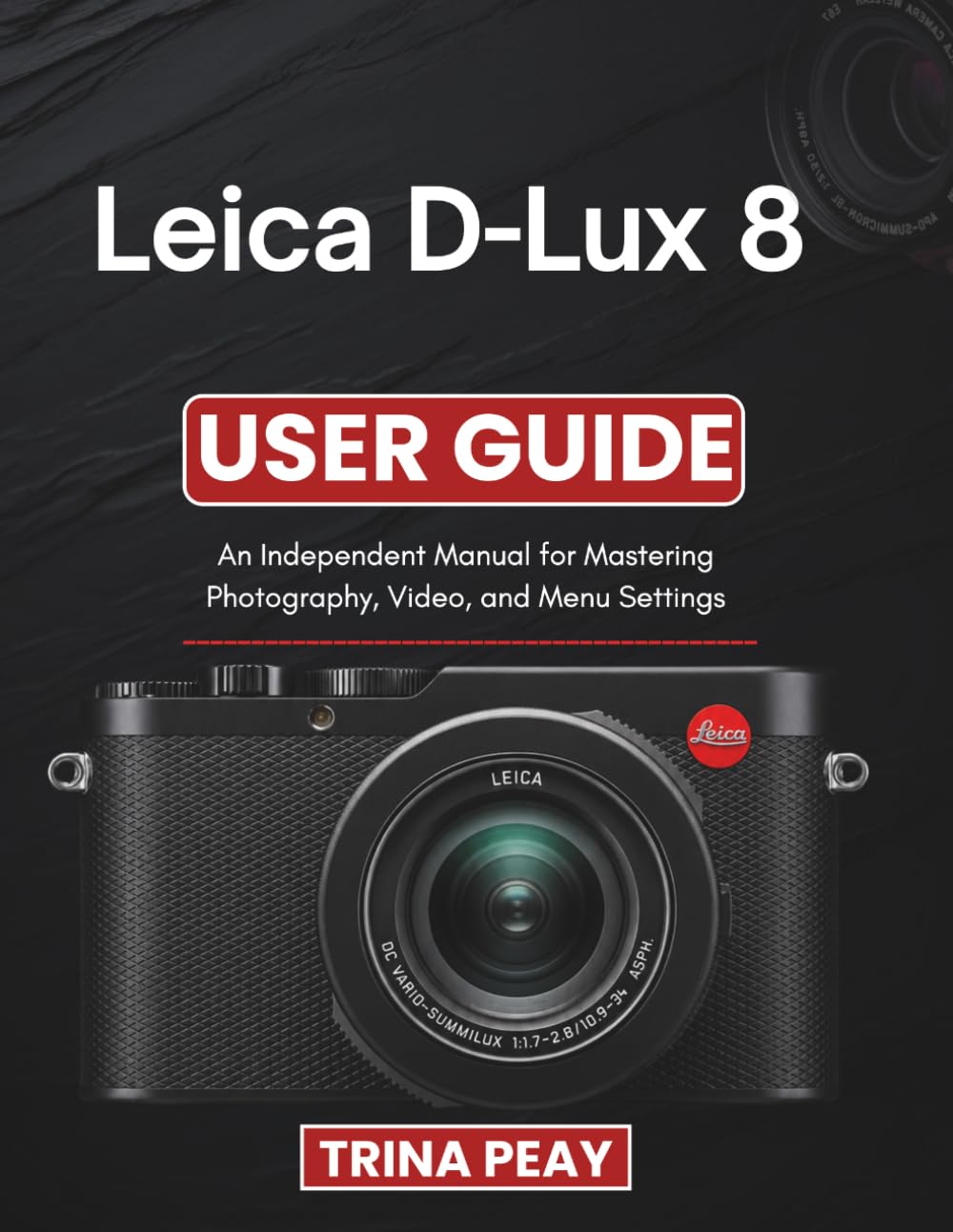 capítulo por capítulo baixar Leica D-Lux 8 User Guide: An Independent Manual for Mastering Photography, Video, and Menu Settings