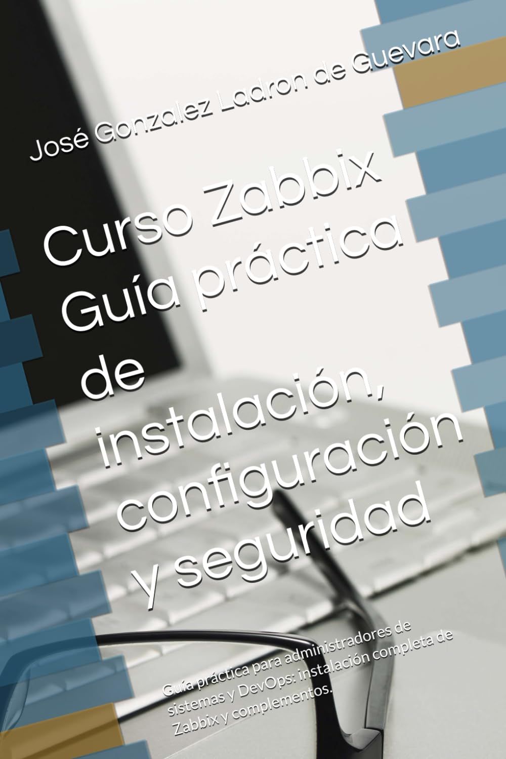 ler totalmente Curso Zabbix Guía práctica de instalación, configuración y seguridad: Guía práctica para administradores de sistemas y DevOps: instalación completa de... (SysAdmin Linux – José González)