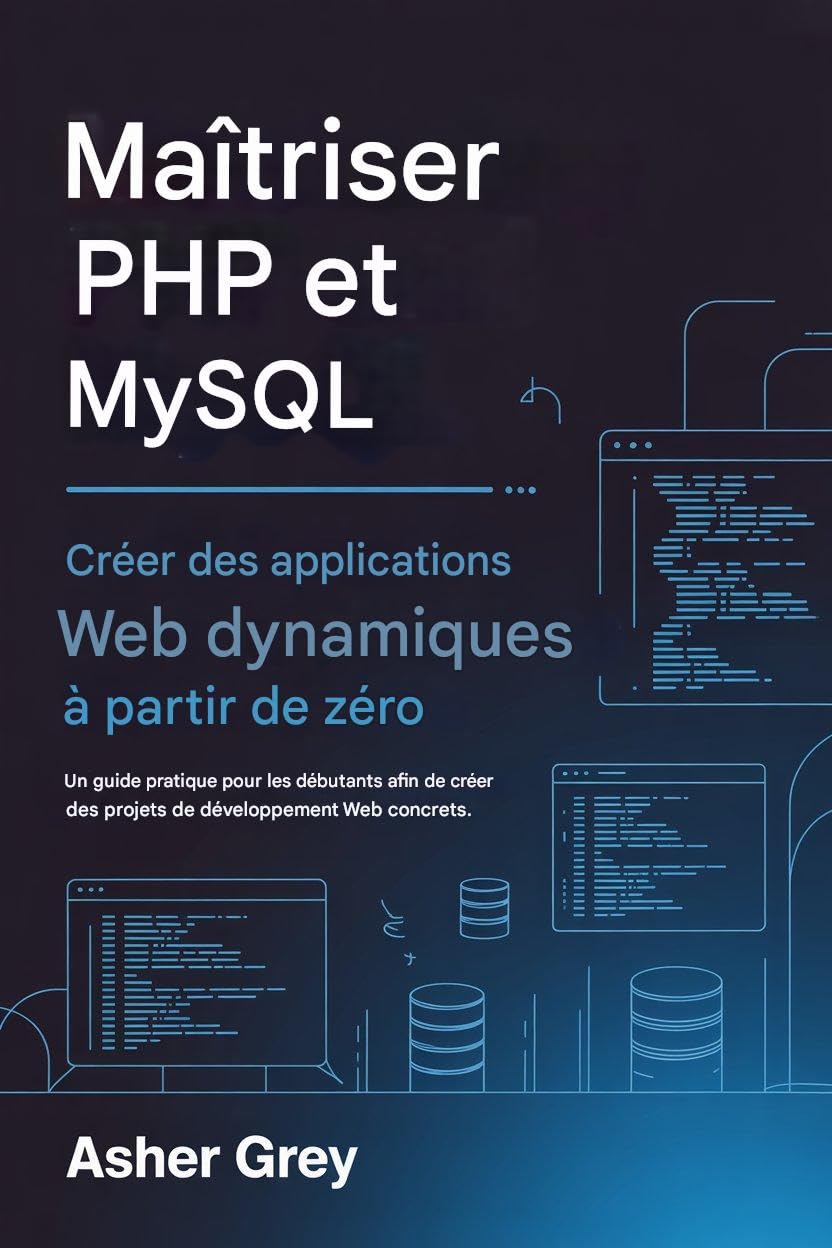 Maîtriser PHP et MySQL: Créer des applications Web dynamiques à partir de zéro Un guide pratique pour les débutants afin de créer des projets de développement web concrets (French Edition) baixar livro de graça