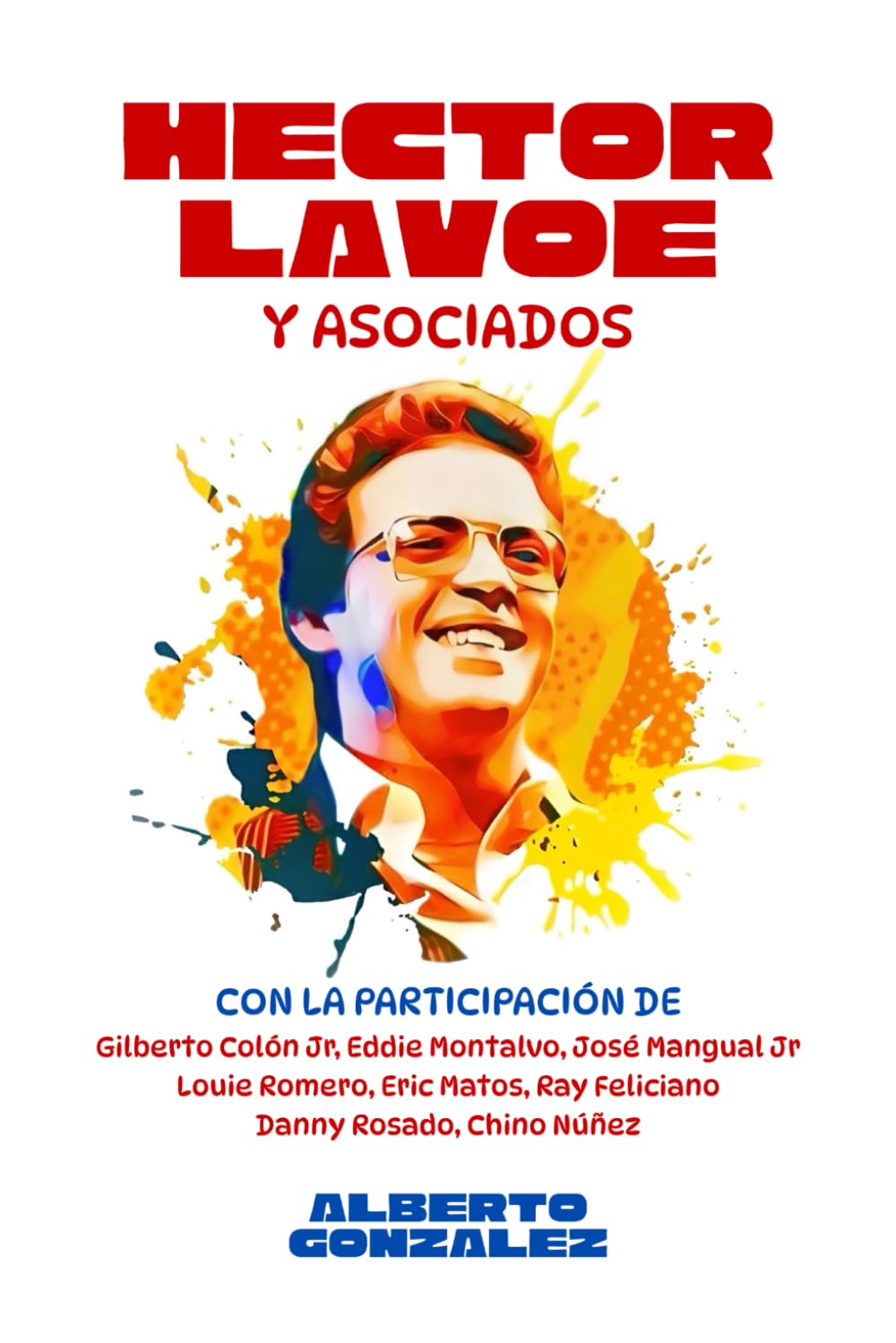 HÉCTOR LAVOE Y ASOCIADOS: Descubre Al Gran Artista De Salsa Y Leyenda De Fania, Héctor Lavoe, Desde La Perspectiva De Sus Colegas Musicales |... Los Amantes De La Música (Spanish Edition) baixar o livro de graça