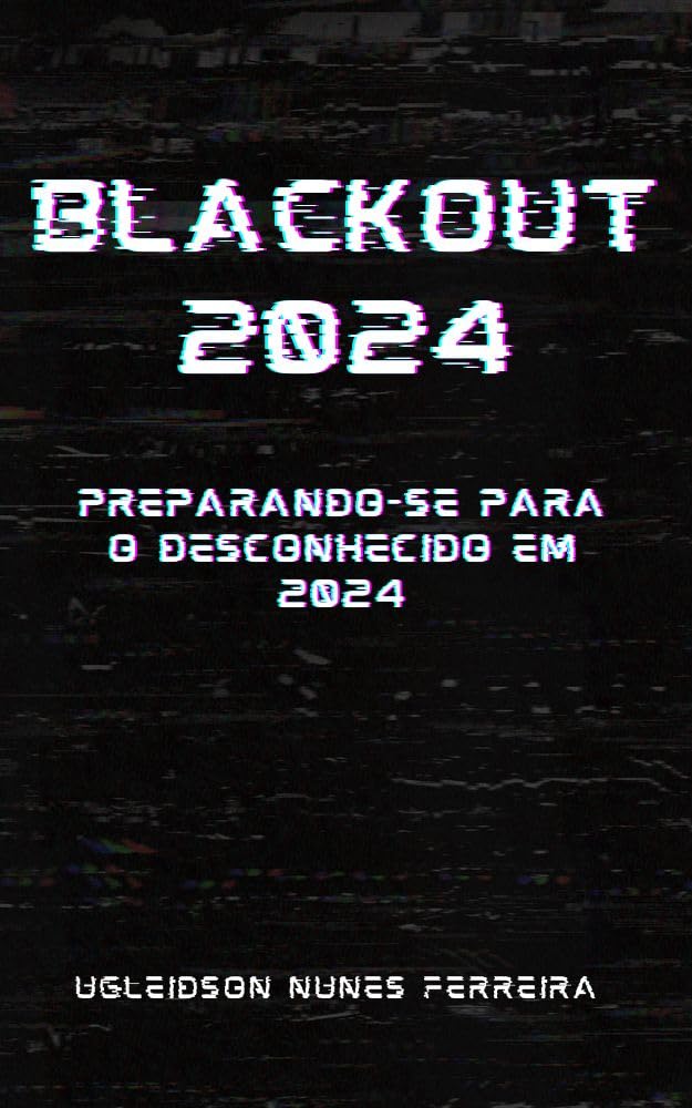 Blackout 2024: Preparando-se para o Desconhecido em 2024 baixar livro de graça