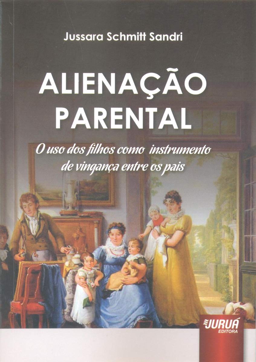 Alienação Parental: O Uso dos Filhos como Instrumento de Vingança entre os Pais baixar livro de graça