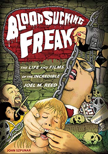 Blood Sucking Freak: The Life and Films of the Incredible Joel M. Reed (English Edition) baixar livro de graça