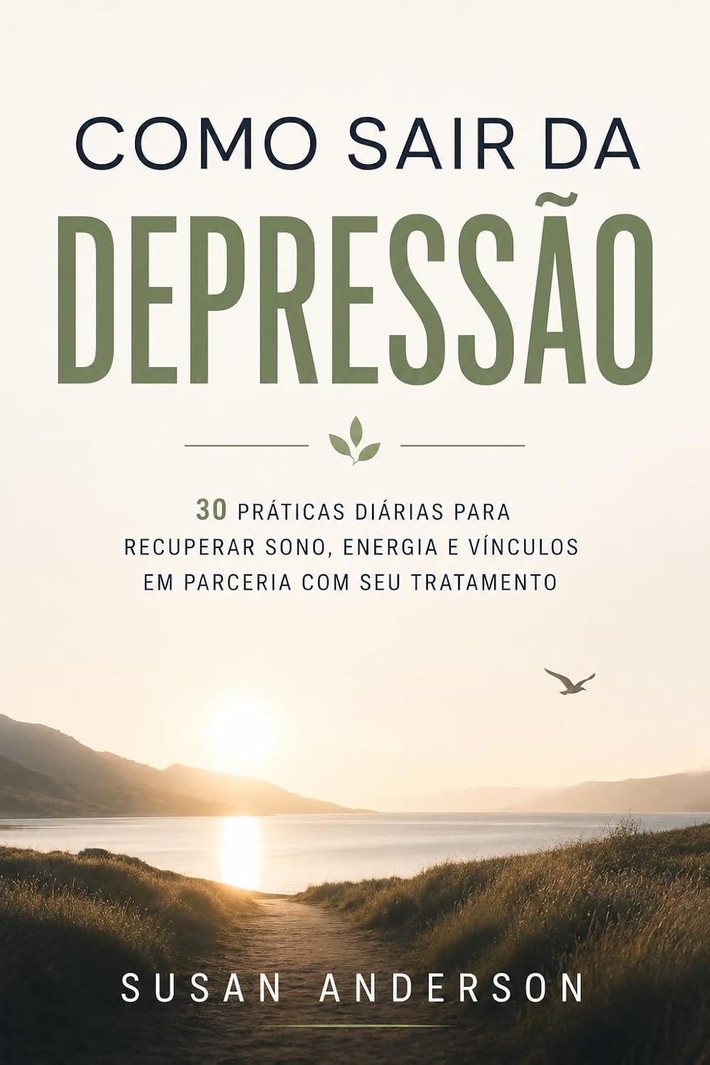 capítulo por capítulo baixar Como Sair Da Depressão: 30 Práticas Diárias Para Recuperar Sono, Energia E Vínculos Em Parceria Com Seu Tratamento