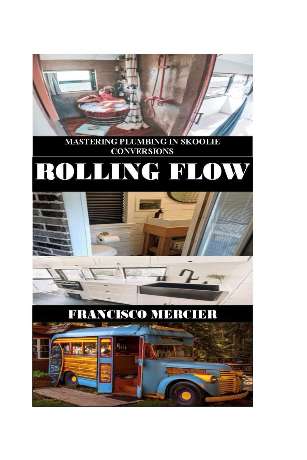 ROLLING FLOW: Mastering Plumbing in Skoolie Conversions baixar o livro de graça