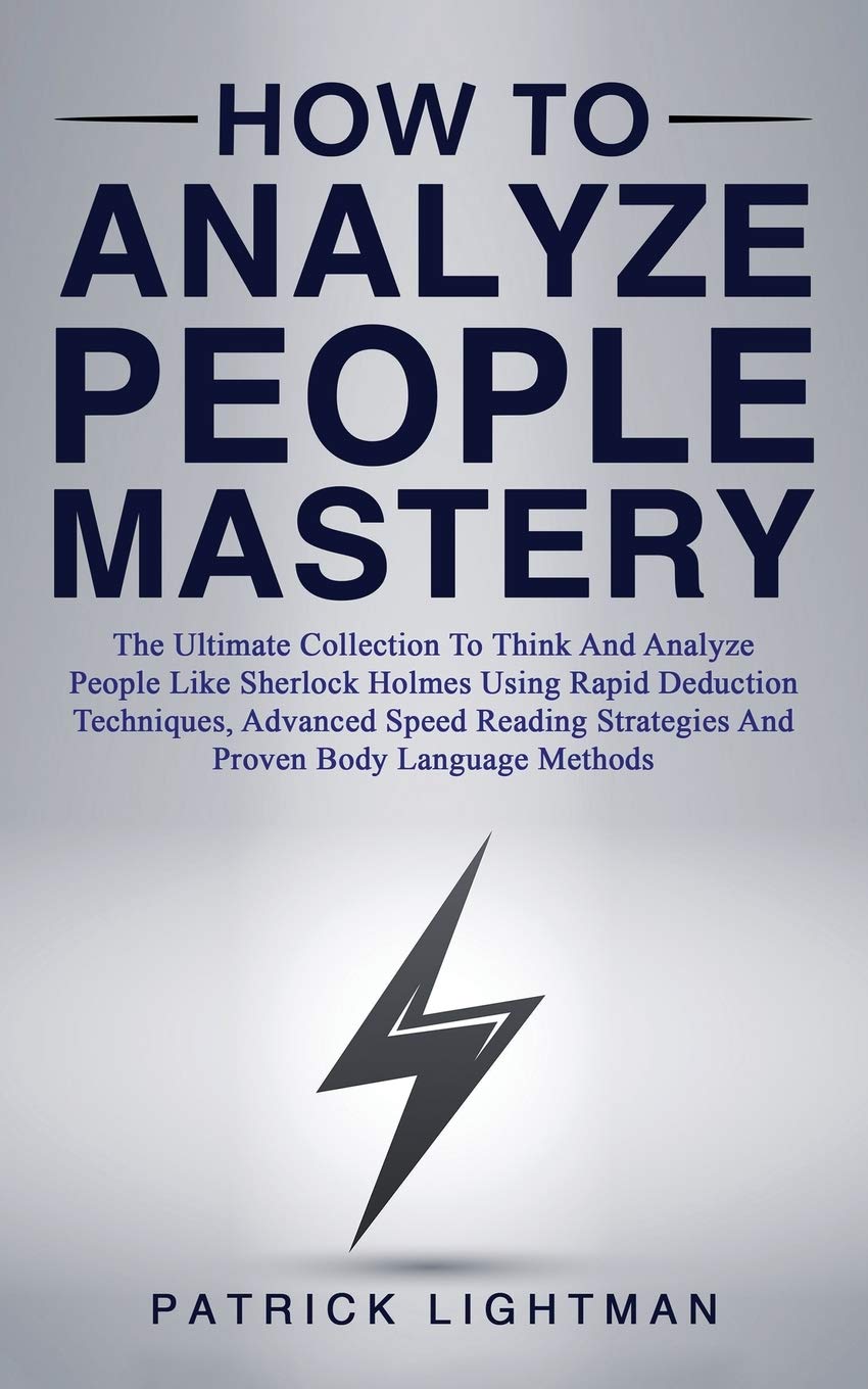 How to Analyze People Mastery: The Ultimate Collection To Think And Analyze People Like Sherlock Holmes Using Rapid Deduction Techniques, Advanced... Strategies And Proven Body Language Methods baixar livro de graça